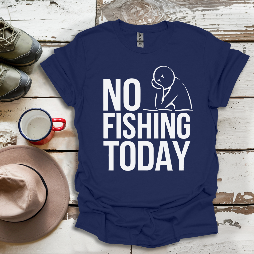 No Fishing Today Fisherman V2 T-Shirt