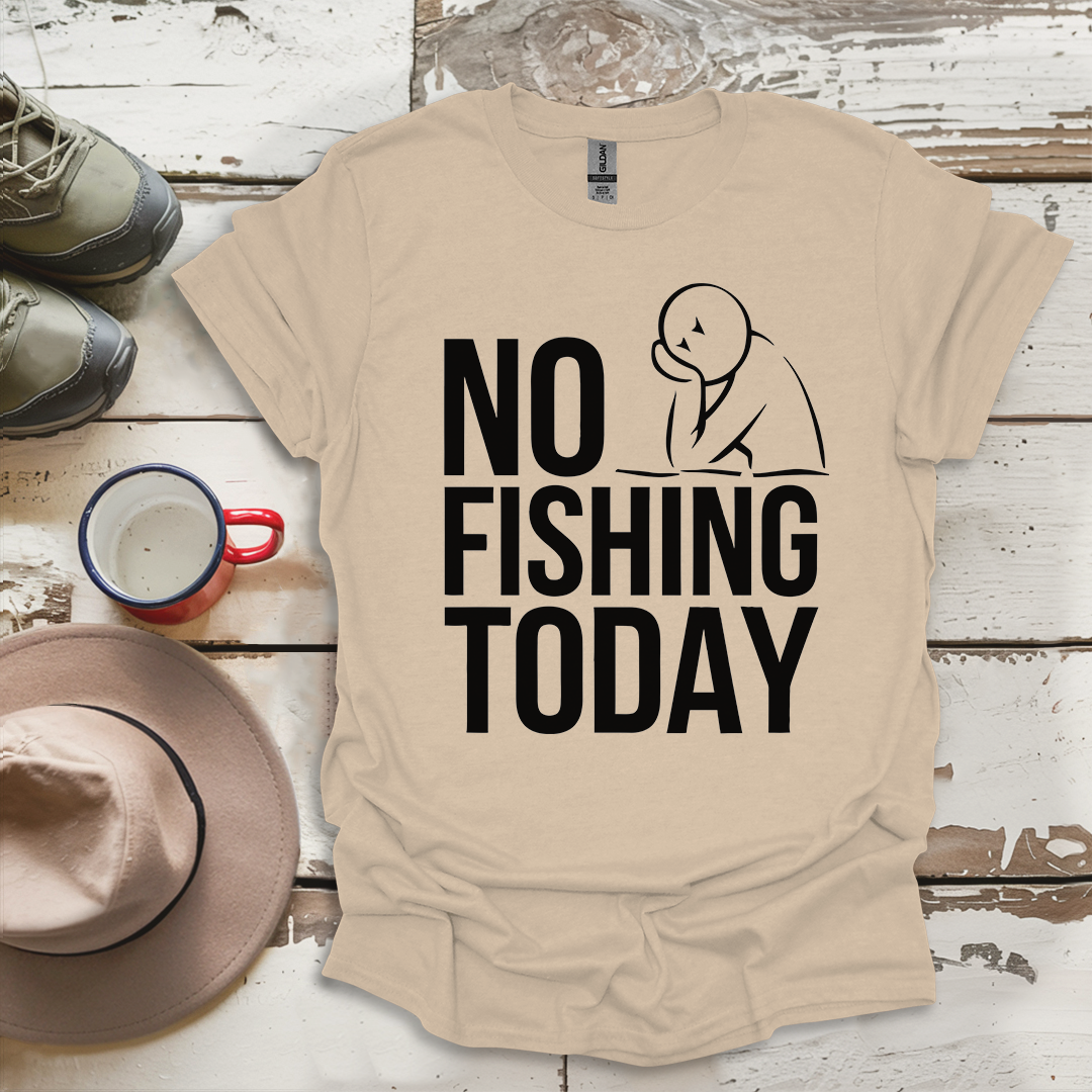 No Fishing Today Fisherman V2 T-Shirt