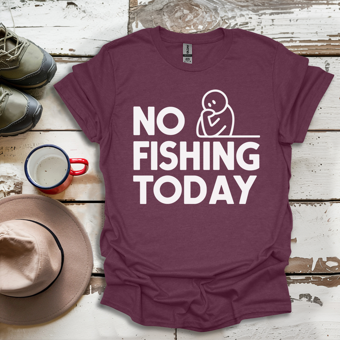 No Fishing Today Fisherman V4 T-Shirt