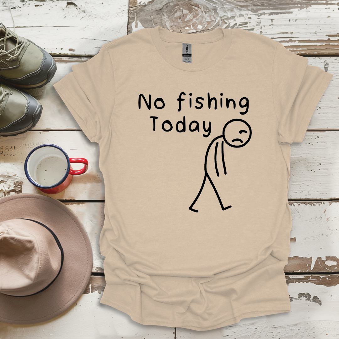 No Fishing Today Fisherman V1 T-Shirt