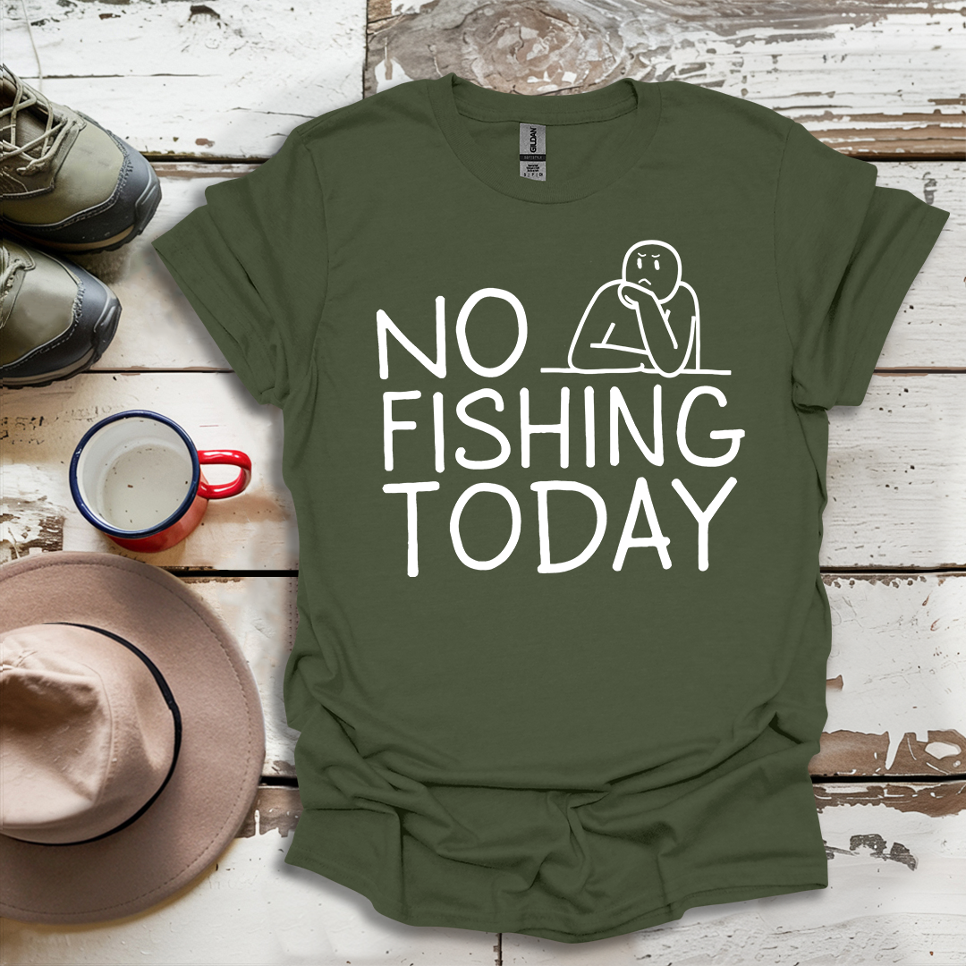 Copy of No Fishing Today Fisherman V3 T-Shirt
