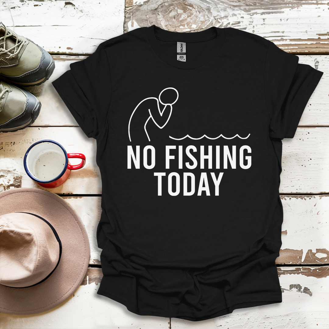 No Fishing Today Fisherman V1 T-ShirtS