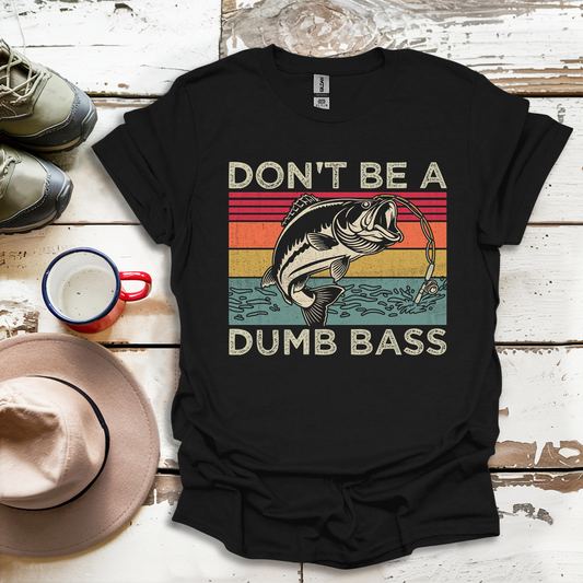 Don't Be A Dumb Bass Fisherman Outdoor Nuatre V1 T-Shirt