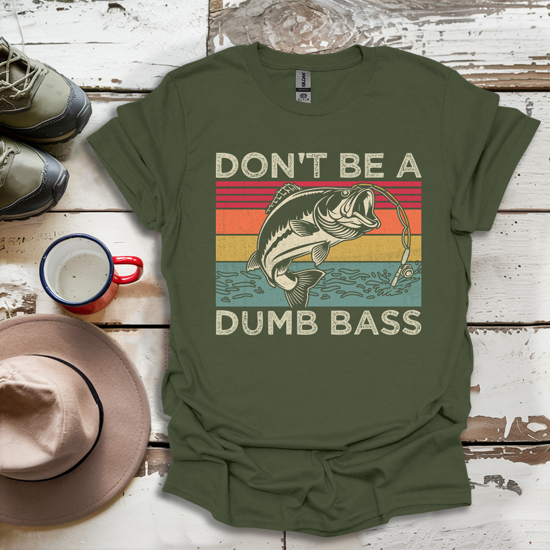 Don't Be A Dumb Bass Fisherman Outdoor Nuatre V1 T-Shirt