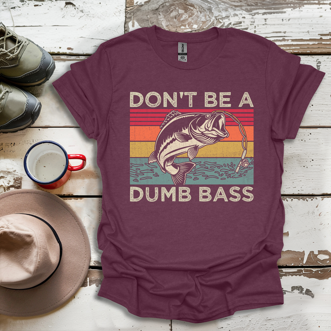 Don't Be A Dumb Bass Fisherman Outdoor Nuatre V1 T-Shirt
