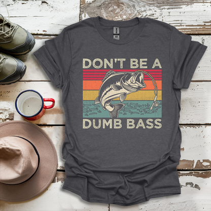 Don't Be A Dumb Bass Fisherman Outdoor Nuatre V1 T-Shirt