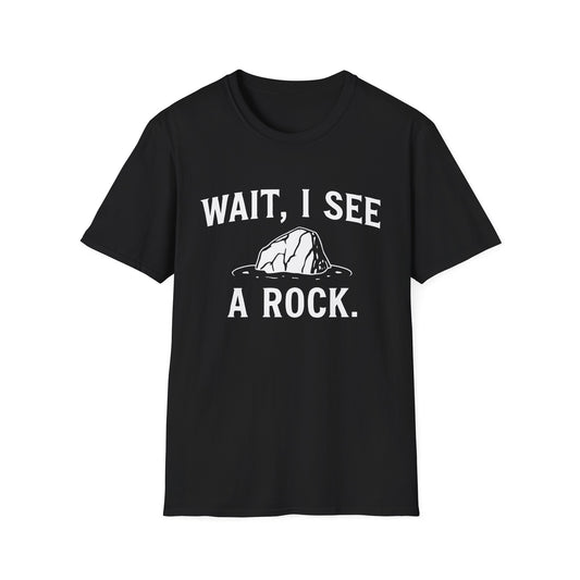 Wait I See A Rock T-Shirt