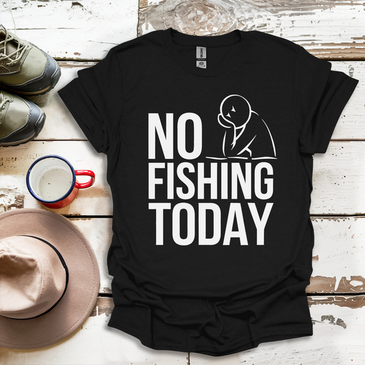 No Fishing Today Fisherman V2 T-Shirt