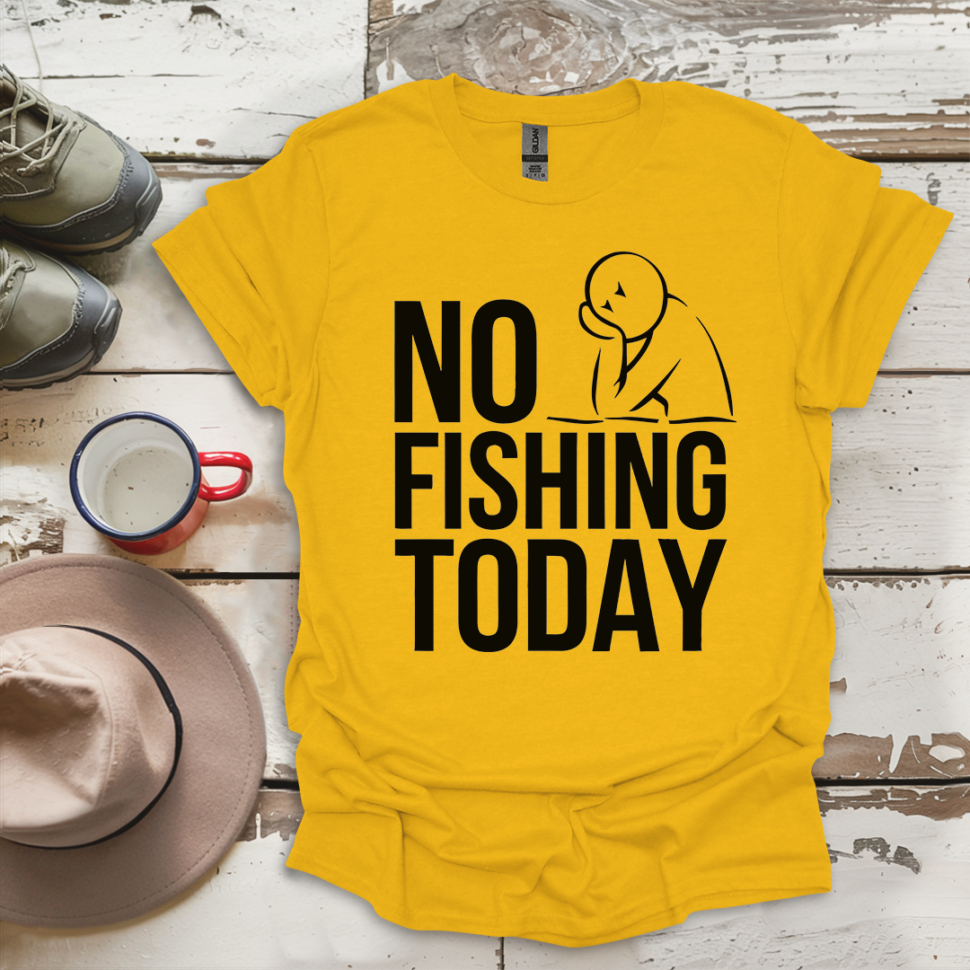 No Fishing Today Fisherman V2 T-Shirt