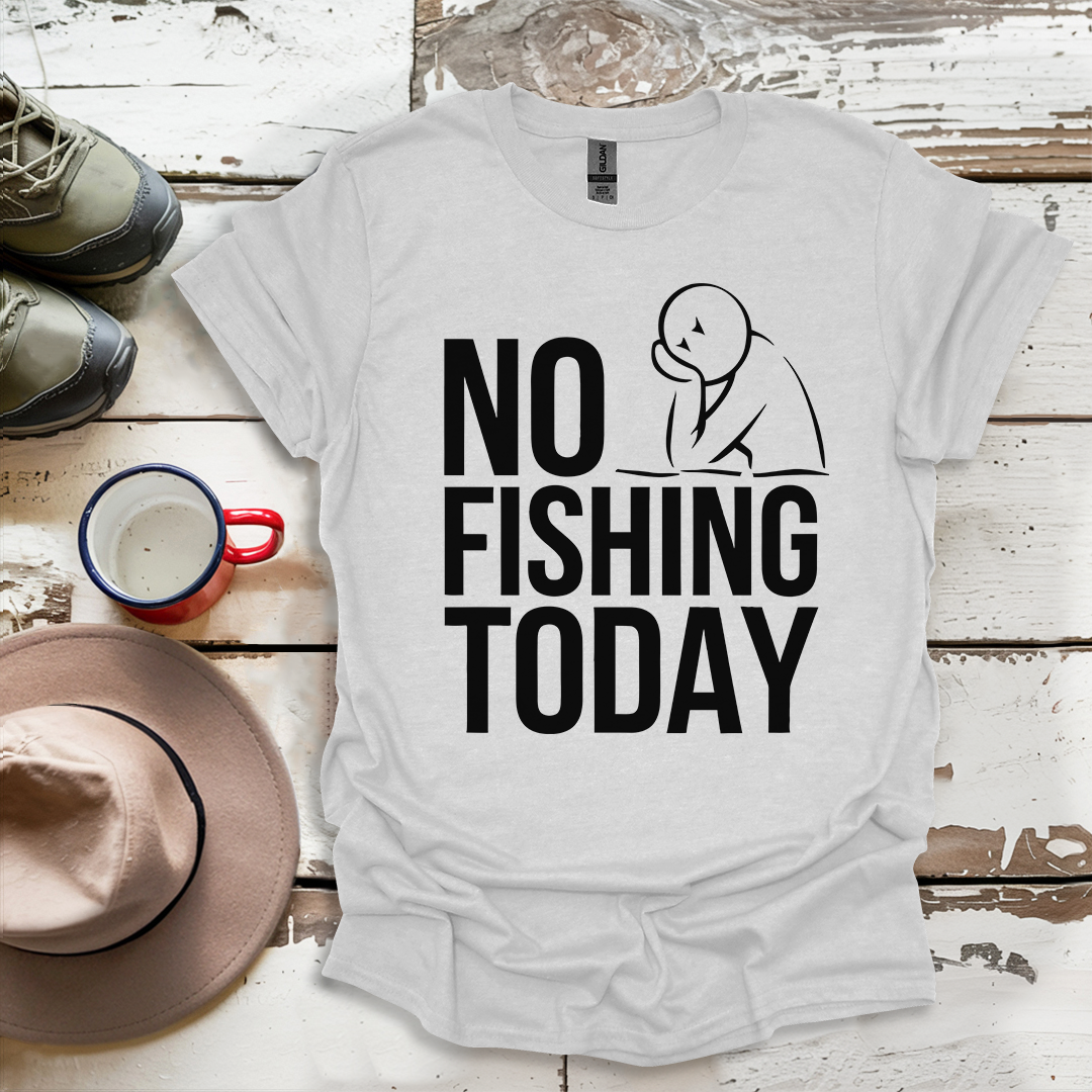 No Fishing Today Fisherman V2 T-Shirt