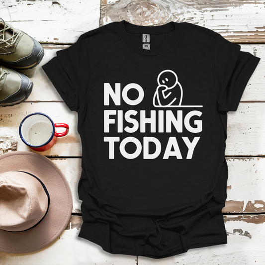 No Fishing Today Fisherman V4 T-Shirt