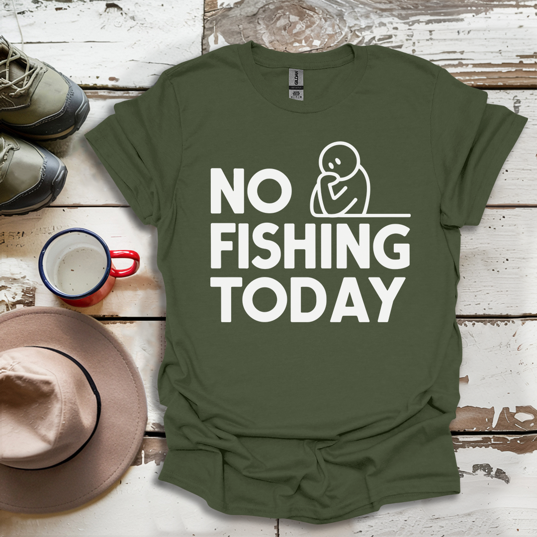 No Fishing Today Fisherman V4 T-Shirt