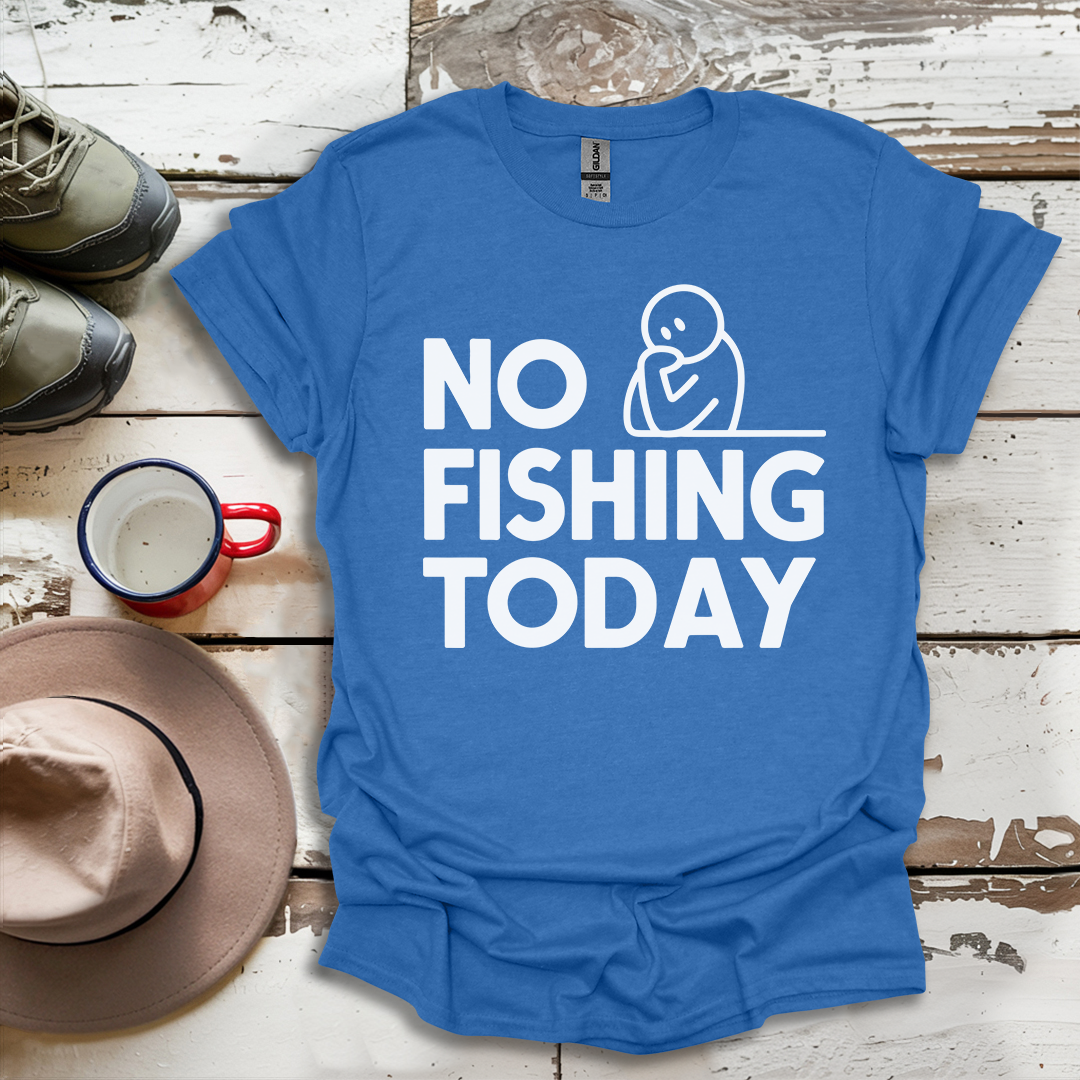 No Fishing Today Fisherman V4 T-Shirt