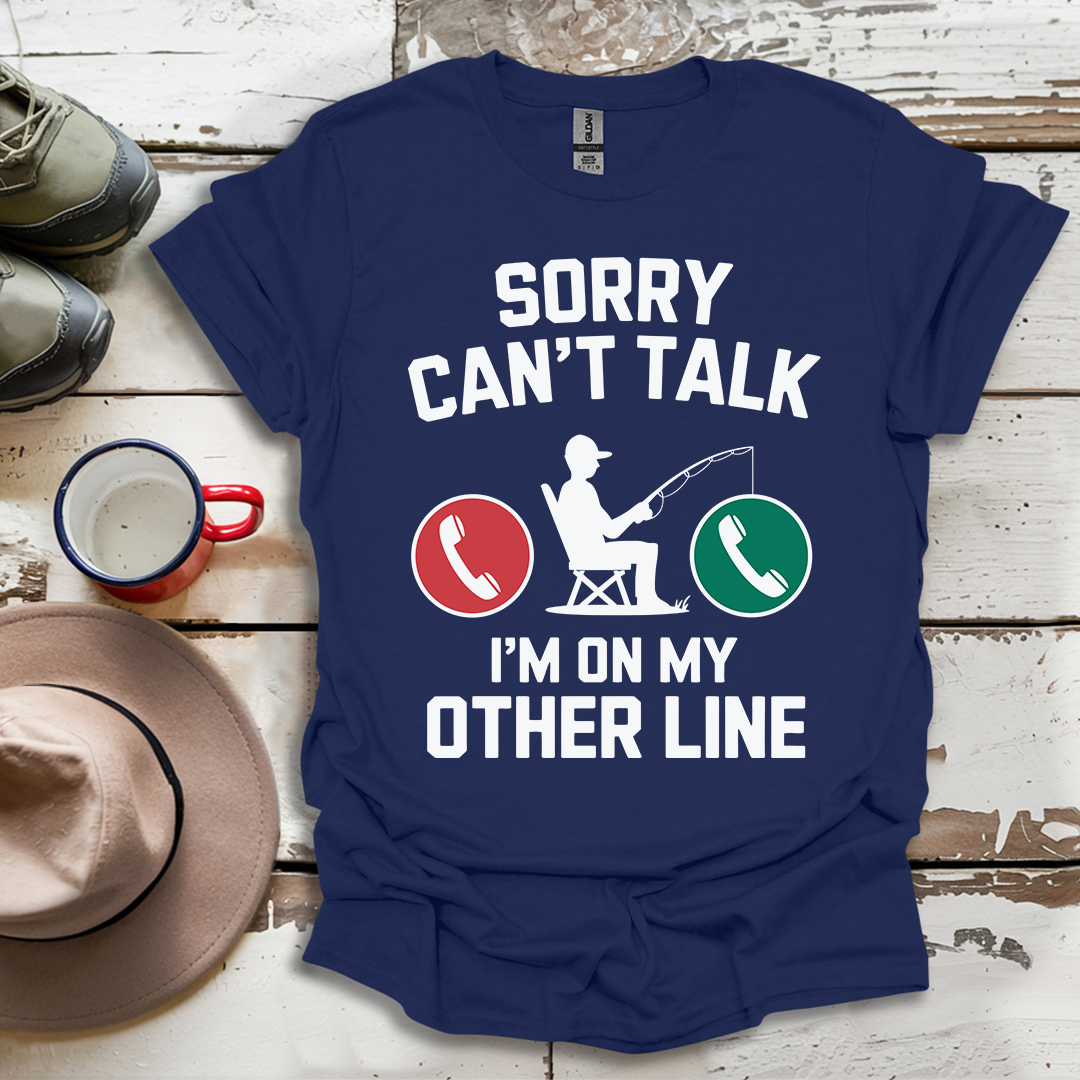 I Can't I'm On My Other Line T-Shirt