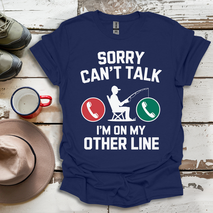 I Can't I'm On My Other Line T-Shirt