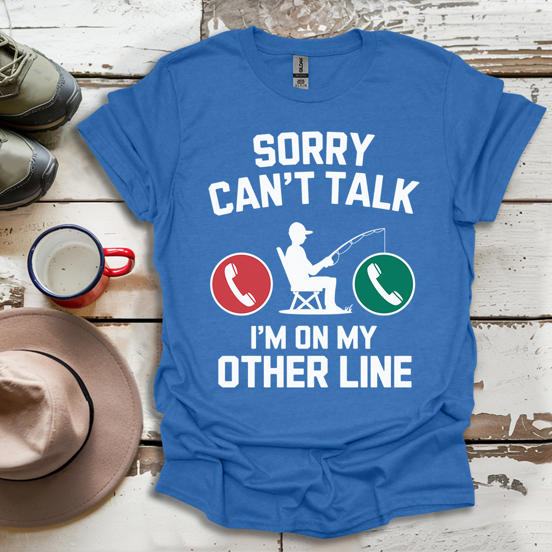 I Can't I'm On My Other Line T-Shirt