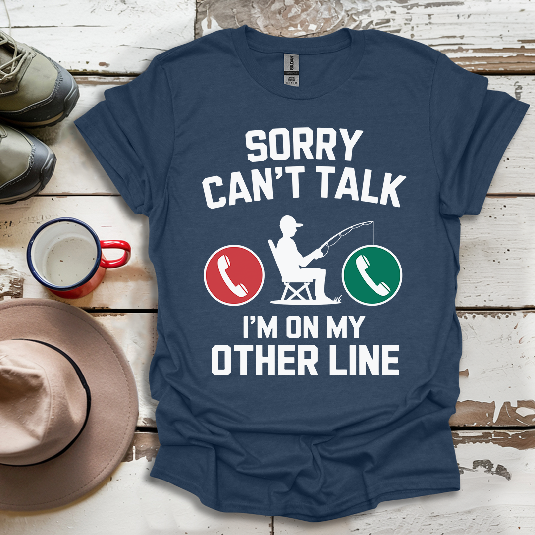 I Can't I'm On My Other Line T-Shirt