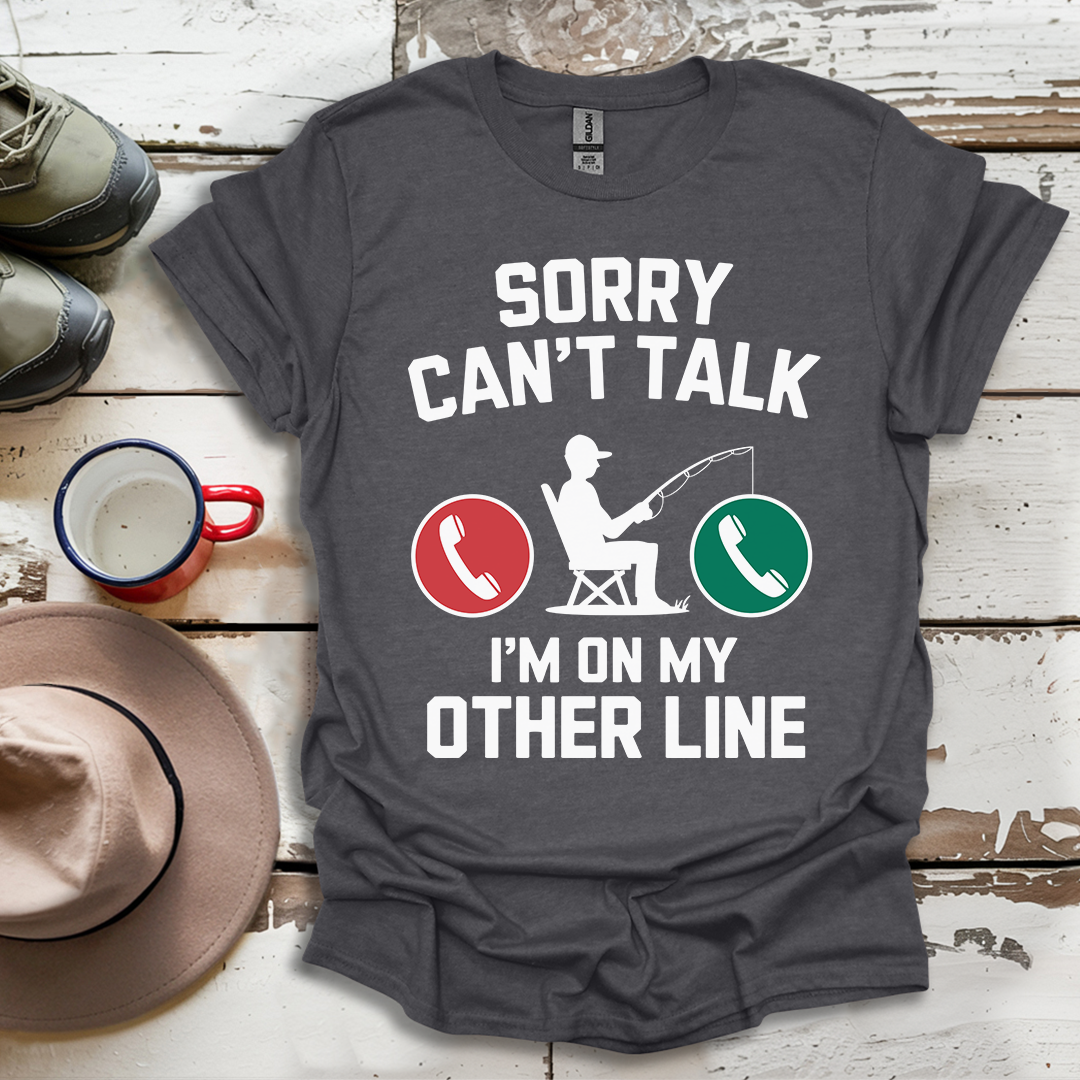 I Can't I'm On My Other Line T-Shirt