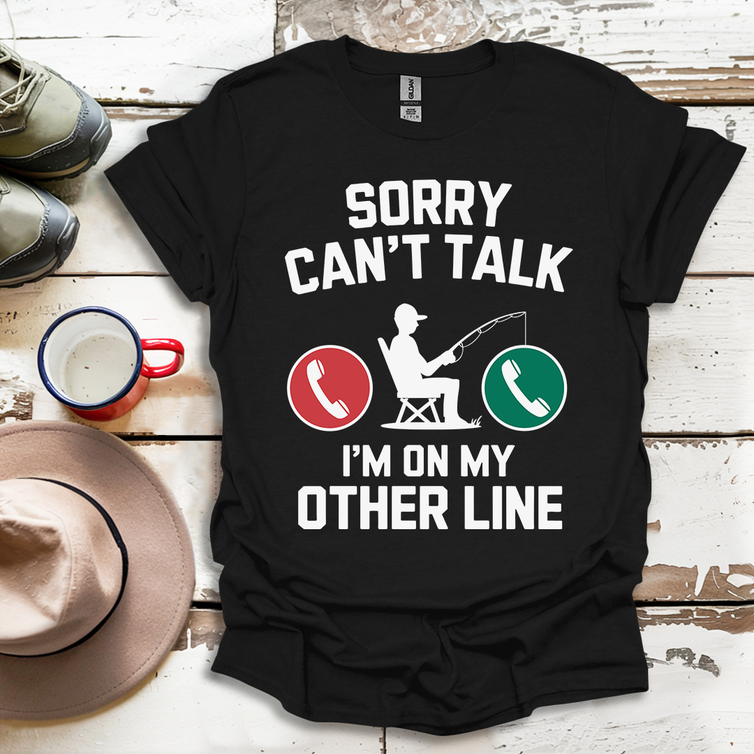 I Can't I'm On My Other Line T-Shirt