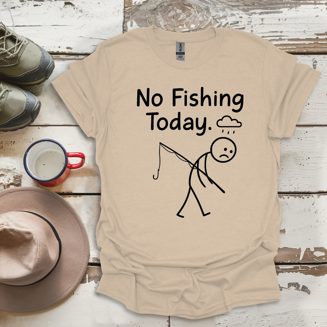 No Fishing Today Fisherman V2 T-Shirt