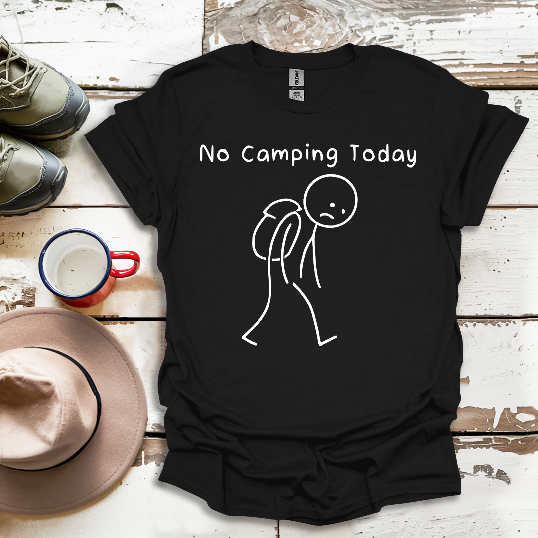No Camping Today V1 T-Shirt