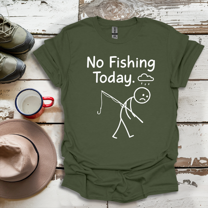 No Fishing Today Fisherman V2 T-Shirt