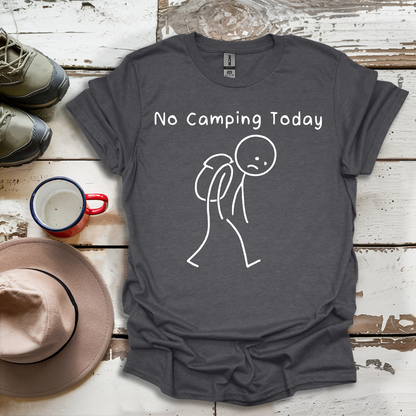 No Camping Today V1 T-Shirt