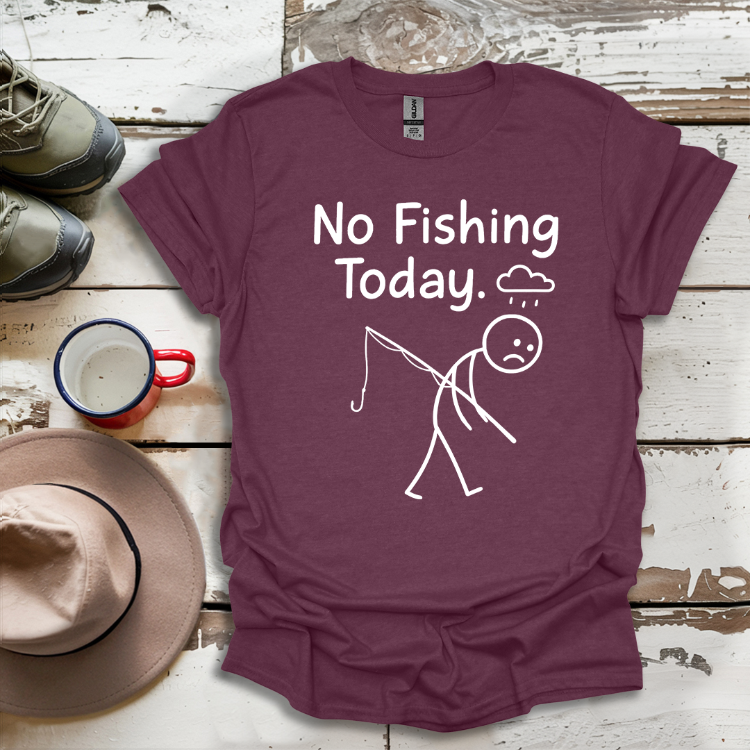 No Fishing Today Fisherman V2 T-Shirt