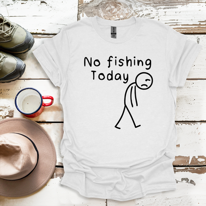 No Fishing Today Fisherman V1 T-Shirt