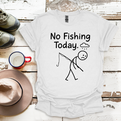 No Fishing Today Fisherman V2 T-Shirt