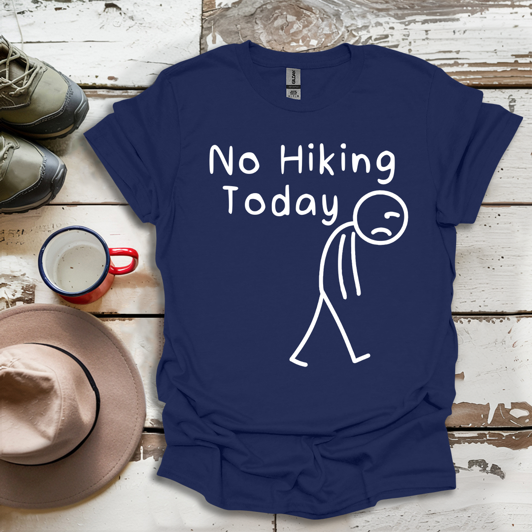 No Hiking Today V1 T-Shirt