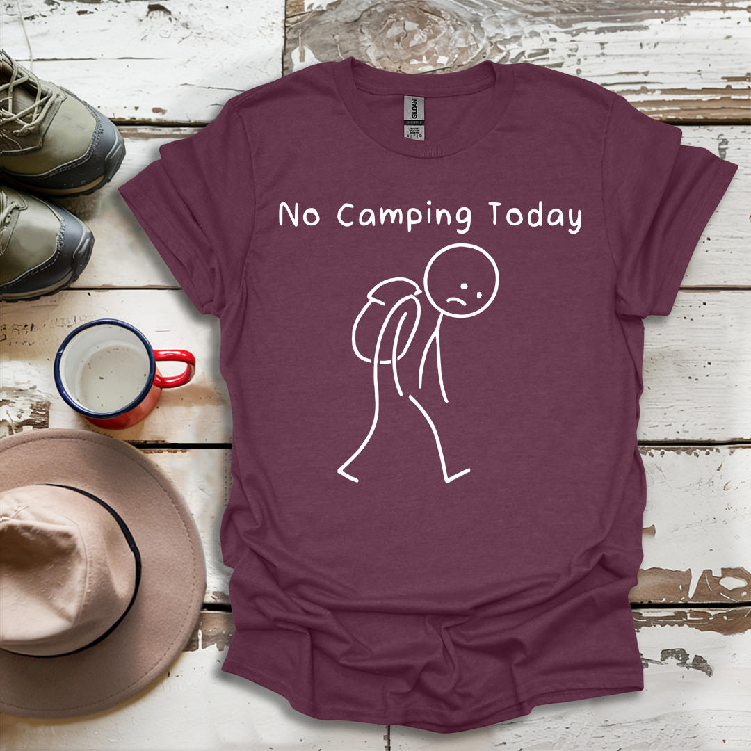 No Camping Today V1 T-Shirt