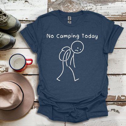 No Camping Today V1 T-Shirt