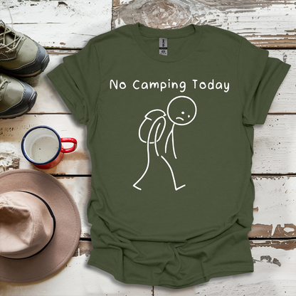 No Camping Today V1 T-Shirt