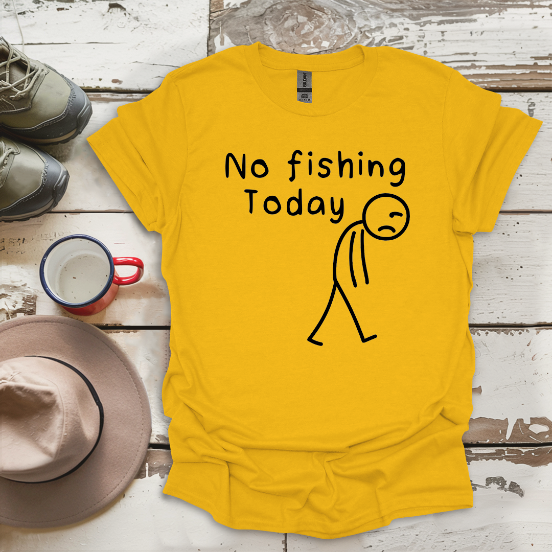 No Fishing Today Fisherman V1 T-Shirt