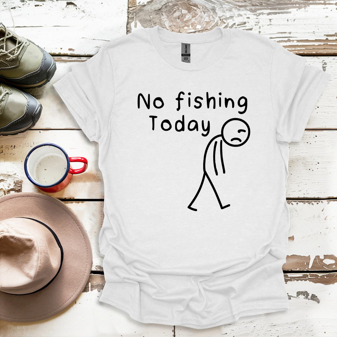 No Fishing Today Fisherman V1 T-Shirt