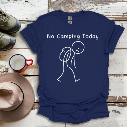 No Camping Today V1 T-Shirt