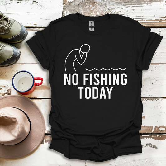 No Fishing Today Fisherman V1 T-ShirtS