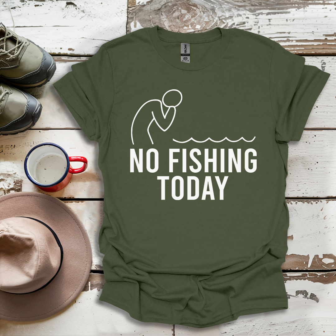 No Fishing Today Fisherman V1 T-ShirtS