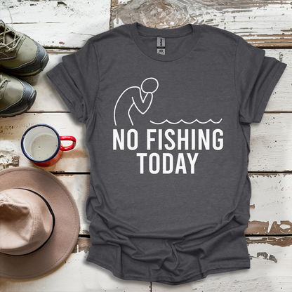 No Fishing Today Fisherman V1 T-ShirtS