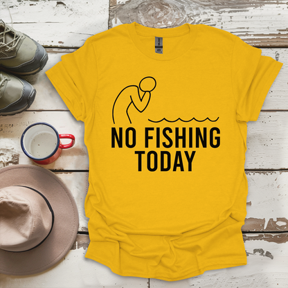No Fishing Today Fisherman V1 T-ShirtS