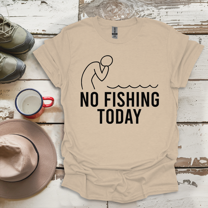 No Fishing Today Fisherman V1 T-ShirtS
